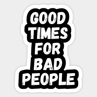 Good times for bad people vintage T-shirt retro Sticker